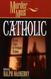 Murder Most Catholic: Divine Tales of Profane Crimes